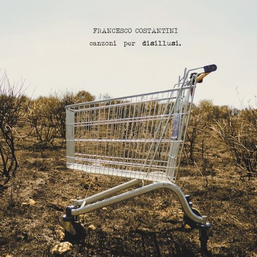 Francesco Costantini "Canzoni per disillusi" (Ep)