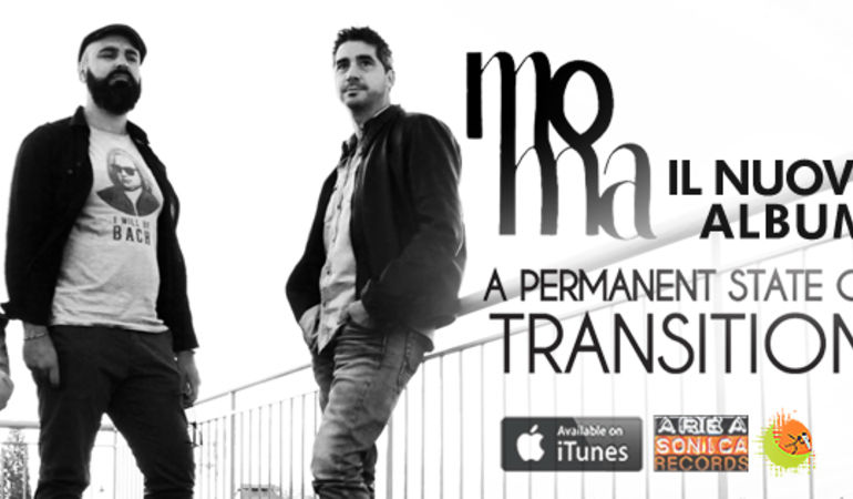 A PERMANENT STATE OF TRANSITION: VIA AL LANCIO DEL NUOVO ALBUM DEI MOMA!