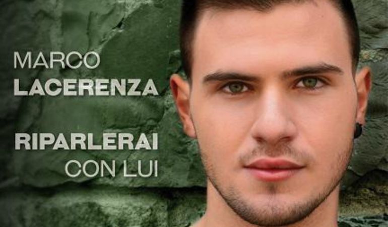 Marco Laceranza: esce il nuovo singolo “Riparlerai con lui”