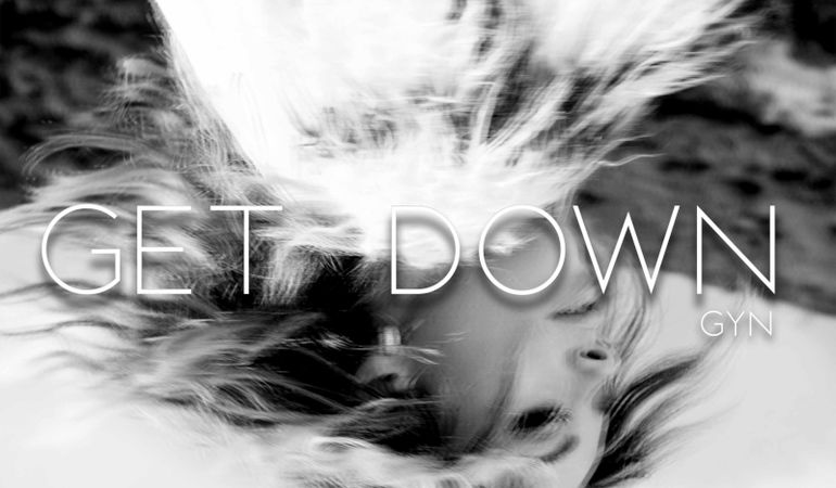 Get down è il nuovo singolo di Gyn
