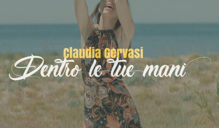 “Dentro le tue mani”: il primo singolo della cantante salentina Claudia Gervasi