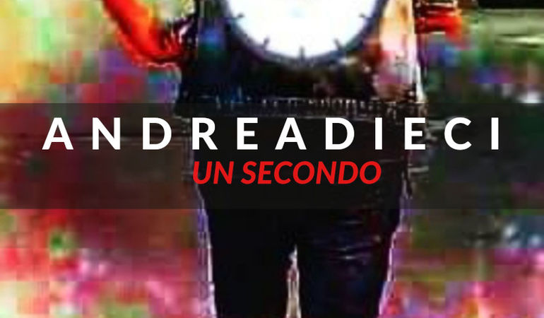 "Un secondo" - il nuovo singolo di ANDREADIECI