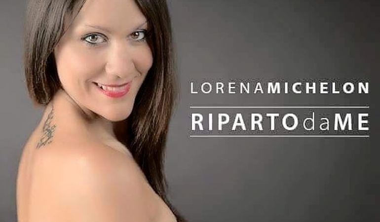 RIPARTO DA ME: ecco a voi il nuovo singolo di Lorena Michelon