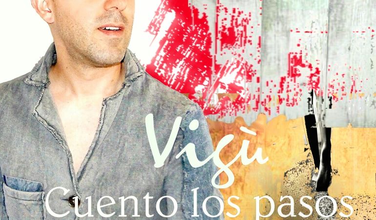 “Cuento los pasos” in radio il nuovo singolo di Vigù