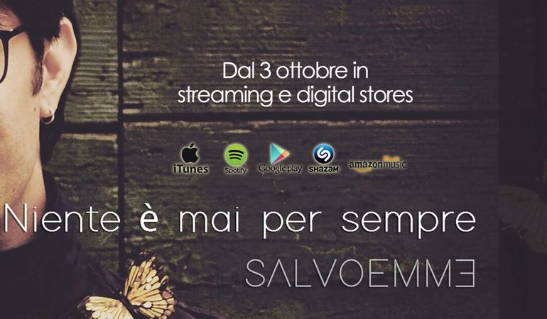 Da Lunedì 3 Ottobre in tutti i Digital Stores il nuovo singolo “NIENTE È MAI PER SEMPRE” di SALVOEMME