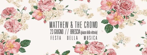 Matthew & the Crowd - Festa Della Musica