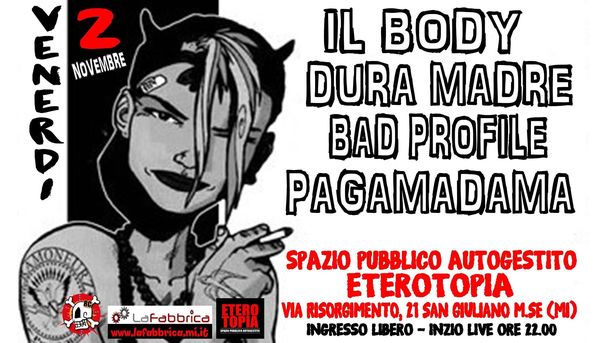 02.11.2018 Pagamadama, Bad Profile, Dura Madre, Il Body